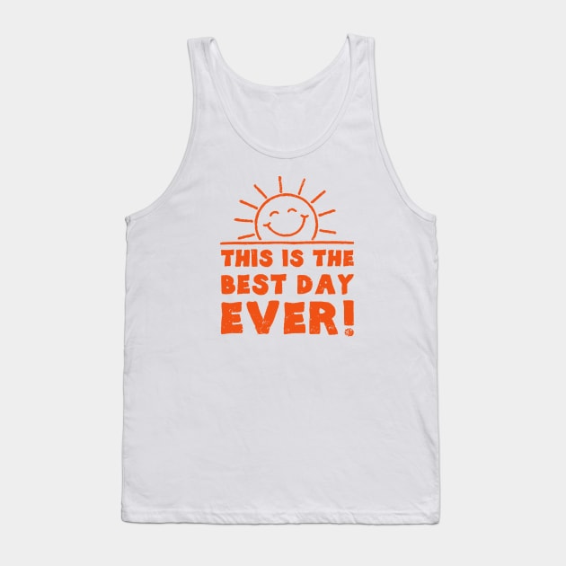 This Is The Best Day Ever Tank Top by toyrand